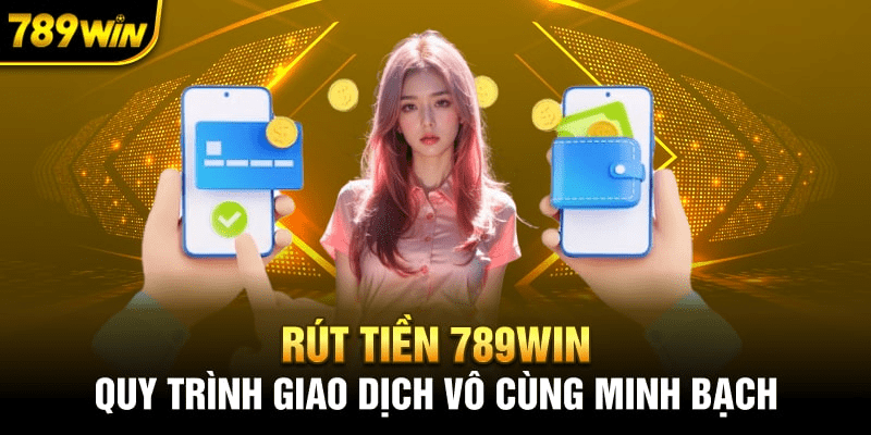 Rút tiền thành công trên 789Win trong tích tắc 