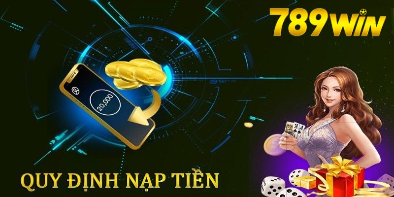 Điều kiện nạp tiền 789win mà người chơi cần thực hiện