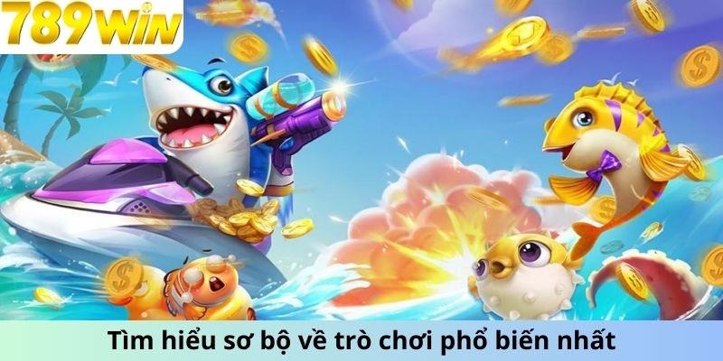 Tìm hiểu sơ bộ về trò chơi phổ biến nhất tại 789Win