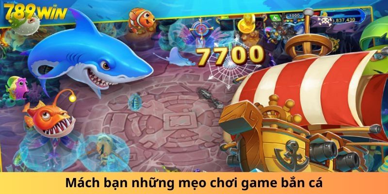 Mách bạn những mẹo chơi game bắn cá