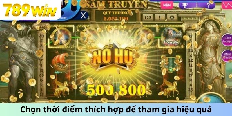 Chọn thời điểm thích hợp để tham gia hiệu quả