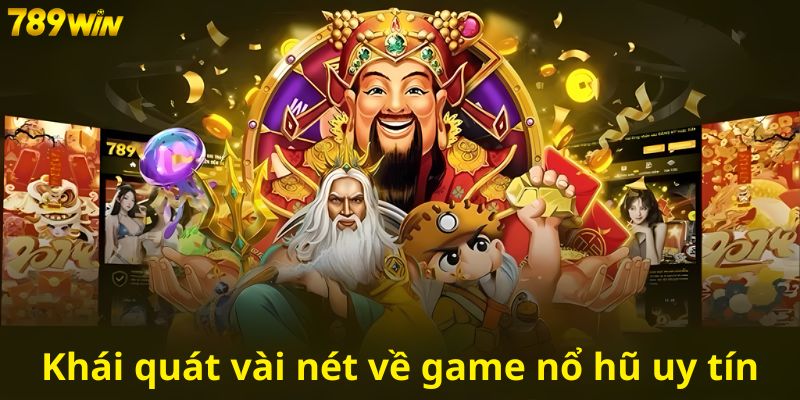 Khái quát vài nét về game nổ hũ uy tín