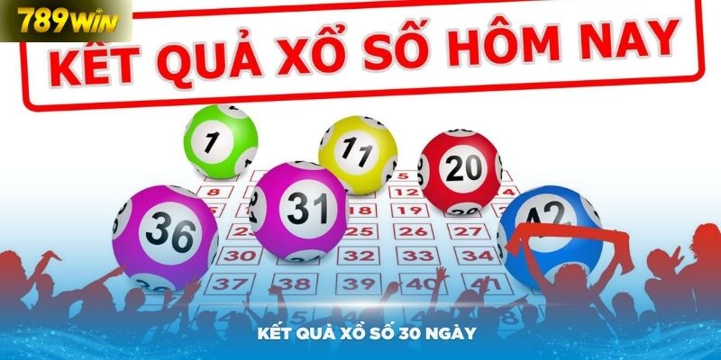 Lý do mọi người nên xem kết quả xổ số 30 ngày