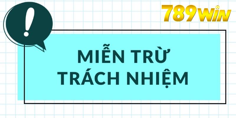 Miễn trừ trách nhiệm cho 789win nếu người chơi thua cược