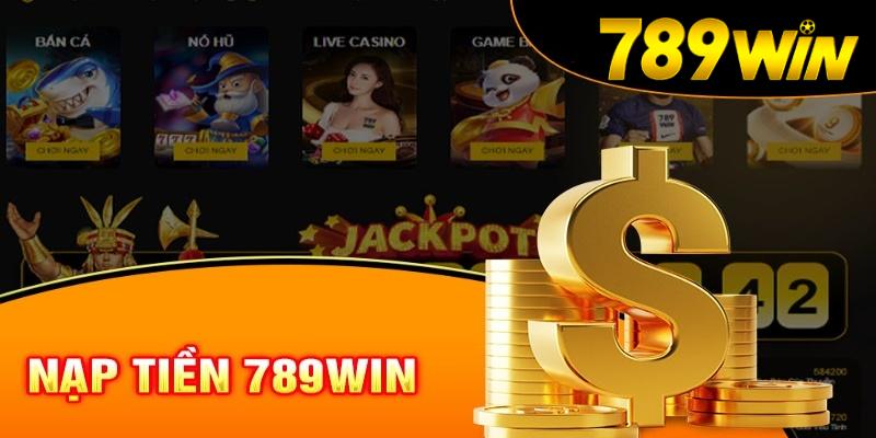 Nạp tiền 789win nhanh và tiện lợi nhất trên hệ thống