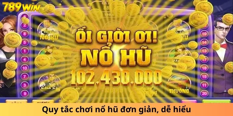 Hướng dẫn chơi nổ hũ dễ dàng, trực quan