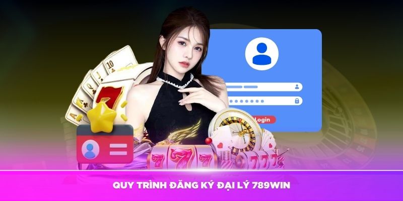 Quy trình đăng ký đại lý 789Win đơn giản