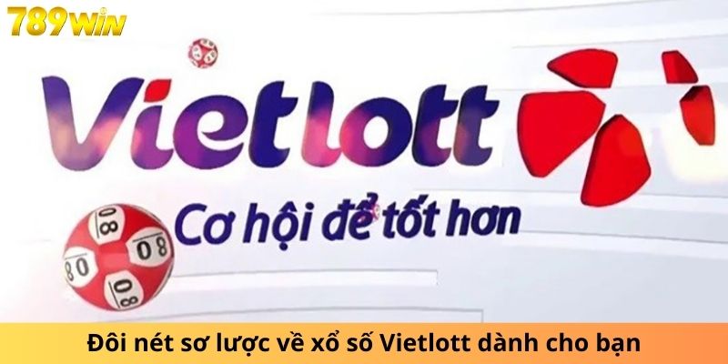 Đôi nét sơ lược về xổ số Vietlott dành cho bạn