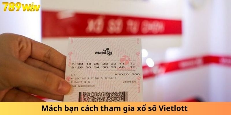 Mách bạn cách tham gia xổ số Vietlott 